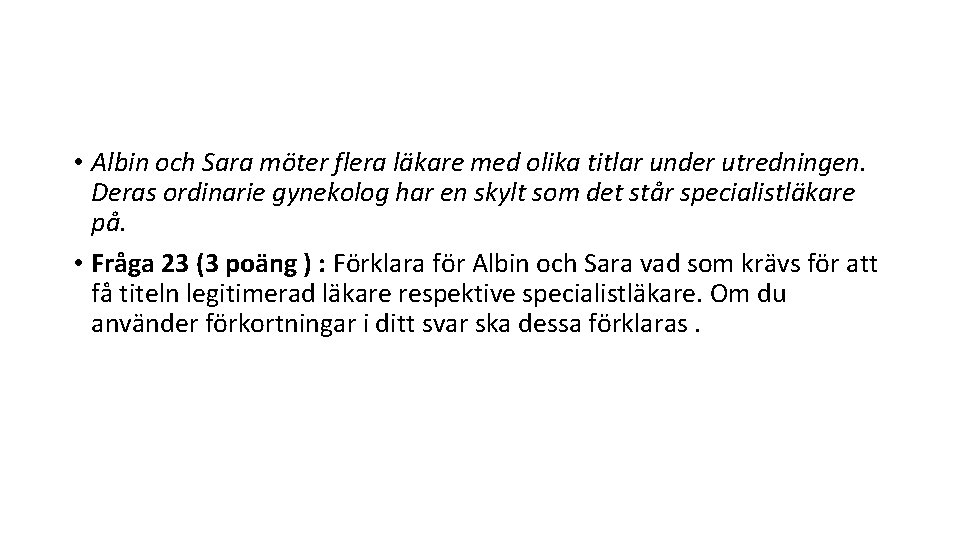  • Albin och Sara möter flera läkare med olika titlar under utredningen. Deras