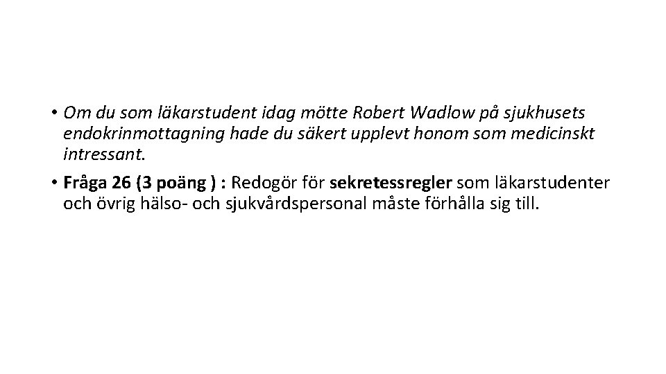  • Om du som läkarstudent idag mötte Robert Wadlow på sjukhusets endokrinmottagning hade