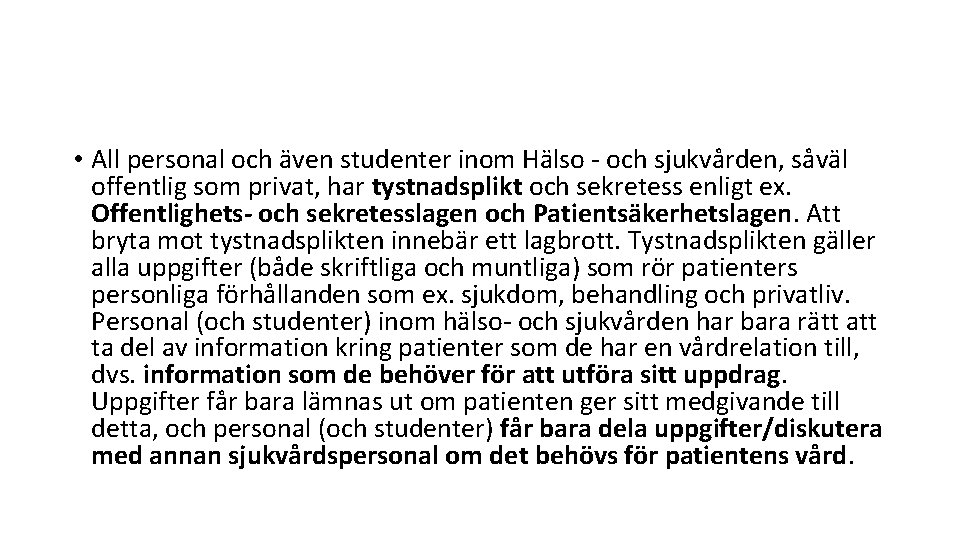  • All personal och även studenter inom Hälso - och sjukvården, såväl offentlig