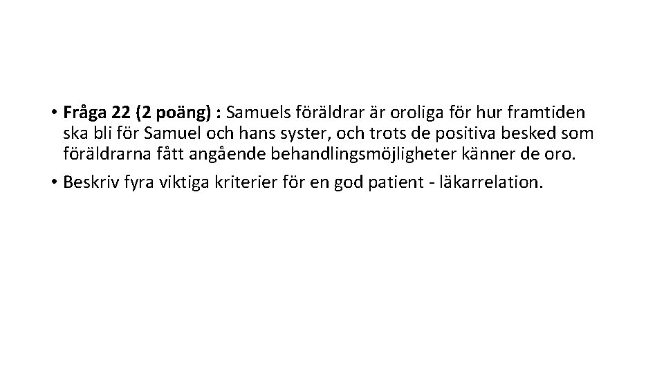  • Fråga 22 (2 poäng) : Samuels föräldrar är oroliga för hur framtiden