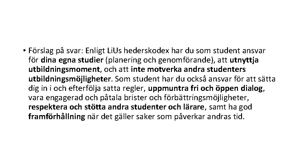  • Förslag på svar: Enligt Li. Us hederskodex har du som student ansvar