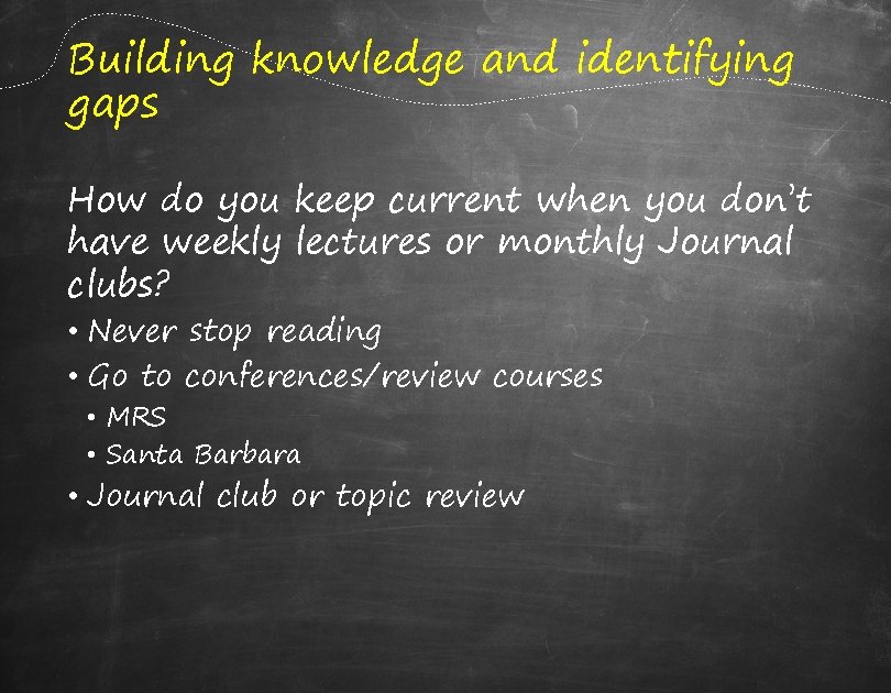 Building knowledge and identifying gaps How do you keep current when you don’t have