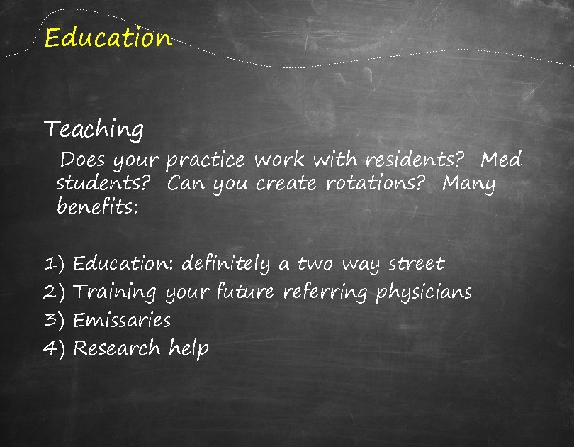 Education Teaching Does your practice work with residents? Med students? Can you create rotations?