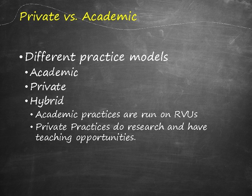 Private vs. Academic • Different practice models • Academic • Private • Hybrid •