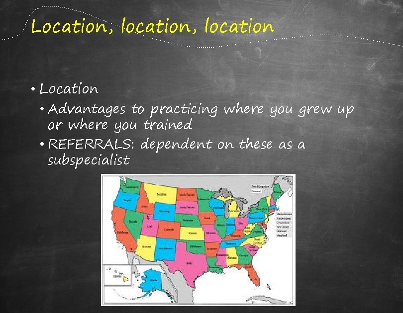 Location, location • Location • Advantages to practicing where you grew up or where