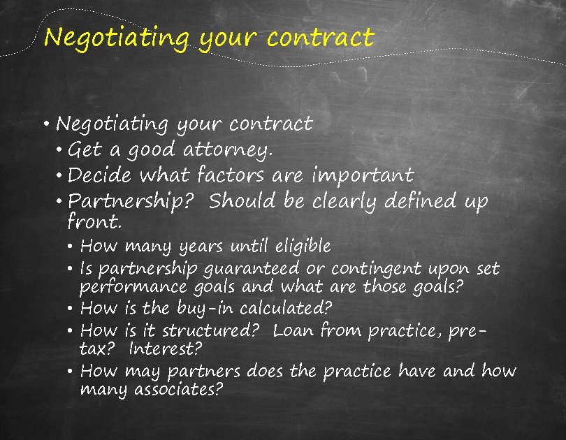 Negotiating your contract • Get a good attorney. • Decide what factors are important