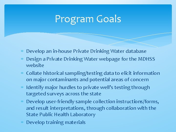 Program Goals Develop an in-house Private Drinking Water database Design a Private Drinking Water