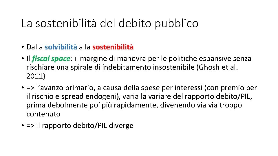 La sostenibilità del debito pubblico • Dalla solvibilità alla sostenibilità • Il fiscal space: