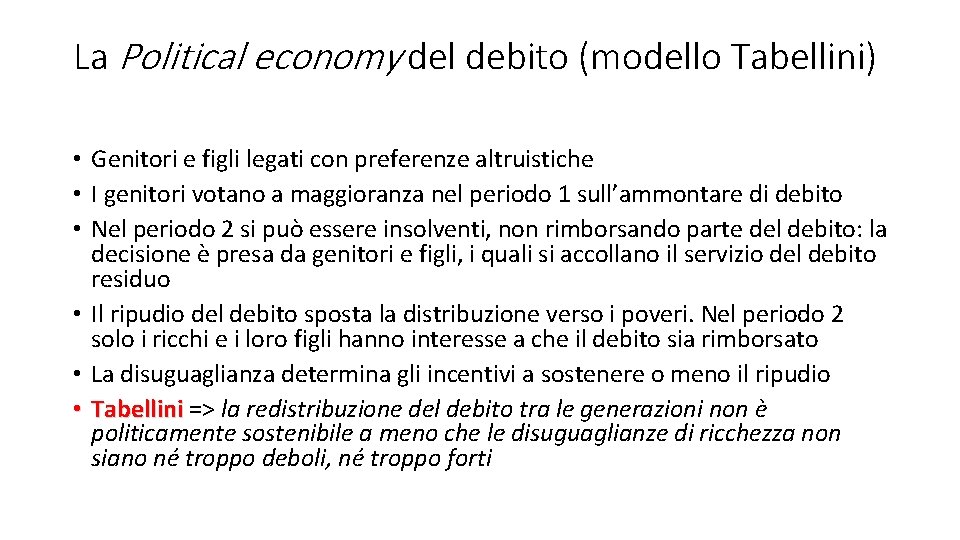 La Political economy del debito (modello Tabellini) • Genitori e figli legati con preferenze