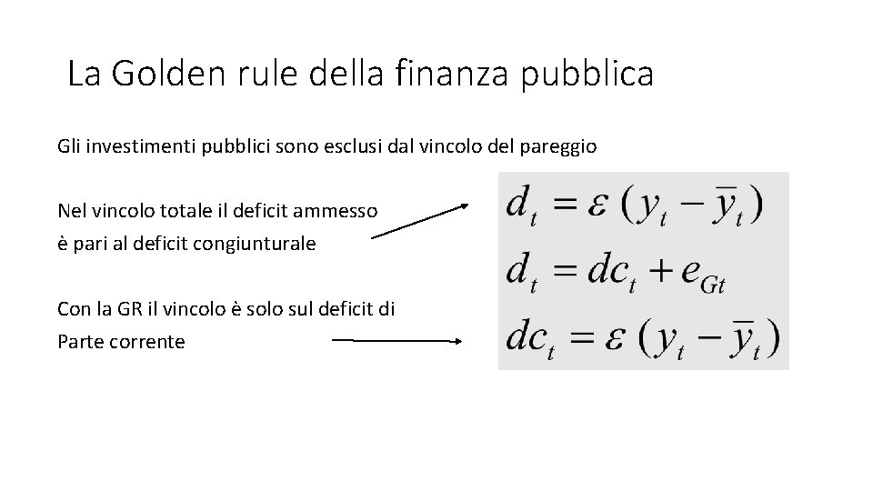 La Golden rule della finanza pubblica Gli investimenti pubblici sono esclusi dal vincolo del