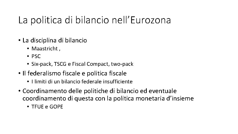 La politica di bilancio nell’Eurozona • La disciplina di bilancio • Maastricht , •