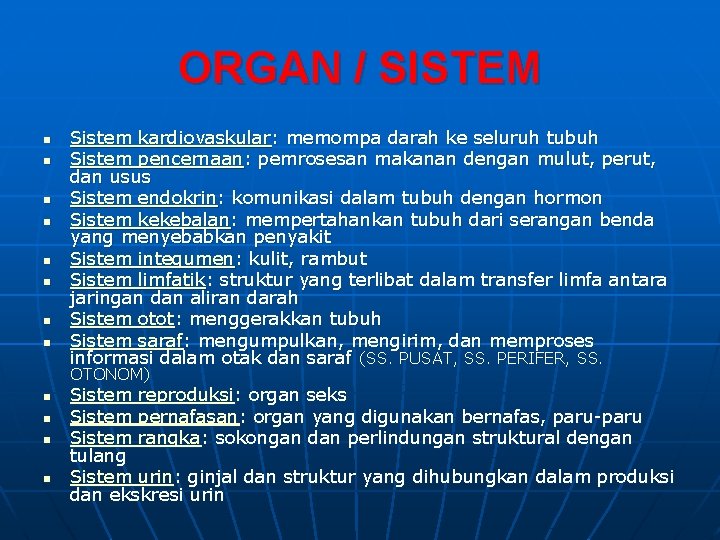 ORGAN / SISTEM n n n n Sistem kardiovaskular: memompa darah ke seluruh tubuh
