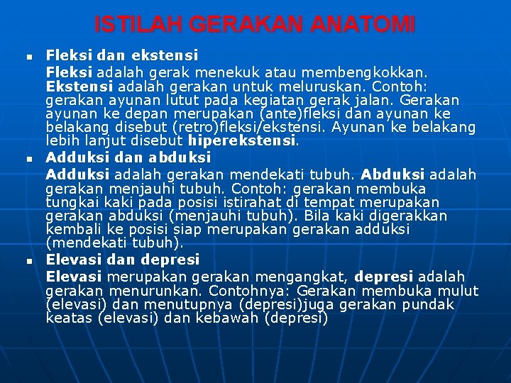 ISTILAH GERAKAN ANATOMI n n n Fleksi dan ekstensi Fleksi adalah gerak menekuk atau