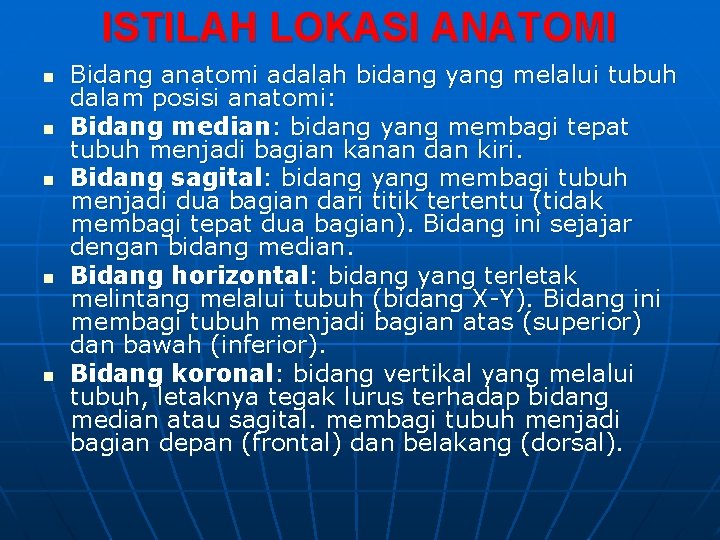 ISTILAH LOKASI ANATOMI n n n Bidang anatomi adalah bidang yang melalui tubuh dalam