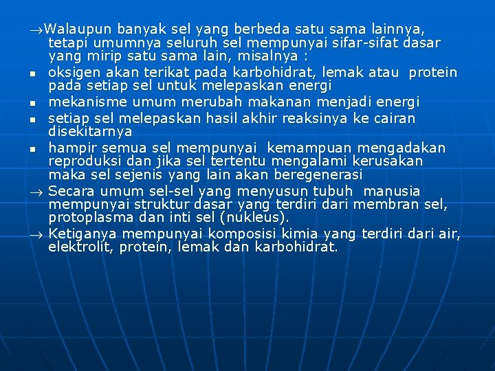  Walaupun banyak sel yang berbeda satu sama lainnya, tetapi umumnya seluruh sel mempunyai
