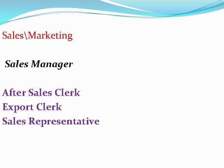SalesMarketing Sales Manager After Sales Clerk Export Clerk Sales Representative 