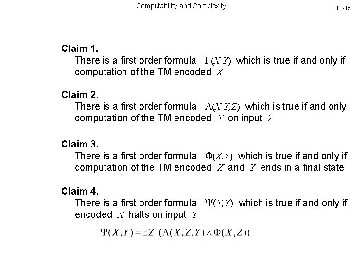 Computability and Complexity 10 -15 Claim 1. There is a first order formula (X,