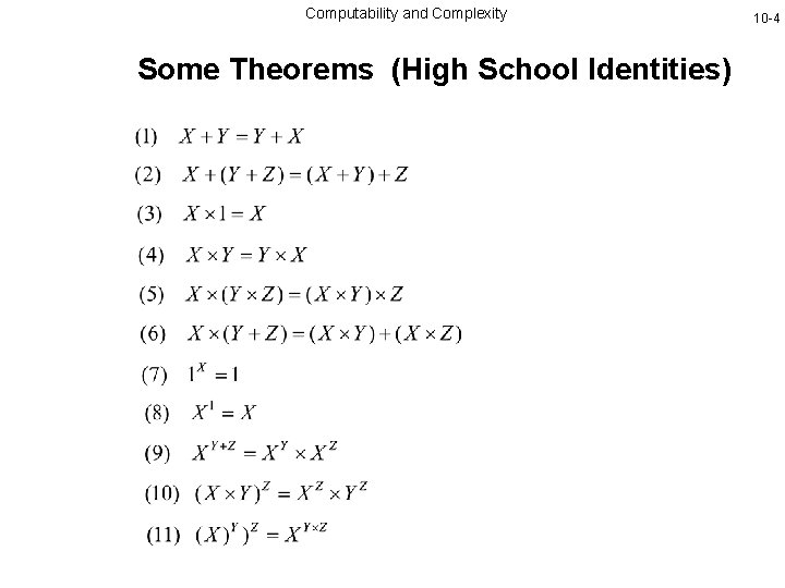 Computability and Complexity Some Theorems (High School Identities) 10 -4 