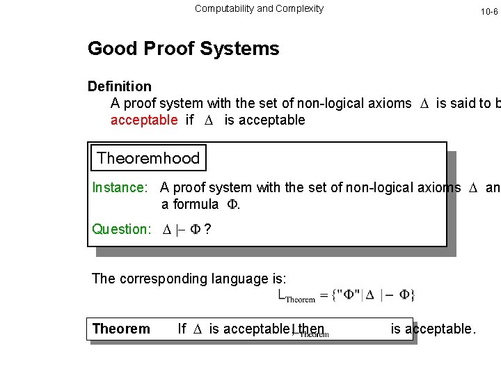 Computability and Complexity 10 -6 Good Proof Systems Definition A proof system with the