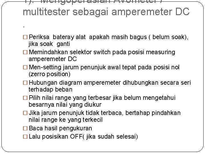 1). Mengoperasian Avometer / multitester sebagai amperemeter DC. � Periksa bateray alat apakah masih