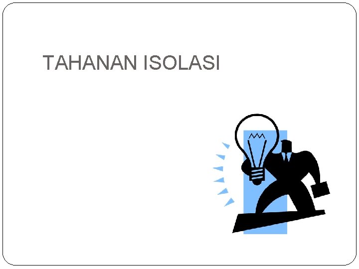 TAHANAN ISOLASI 