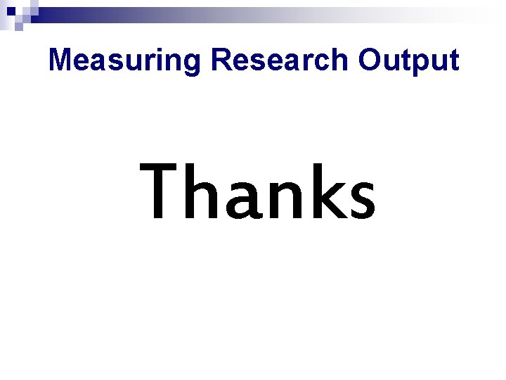 Measuring Research Output Thanks 