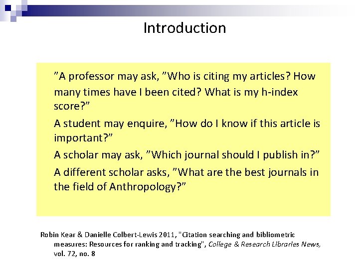 Introduction ”A professor may ask, ”Who is citing my articles? How many times have