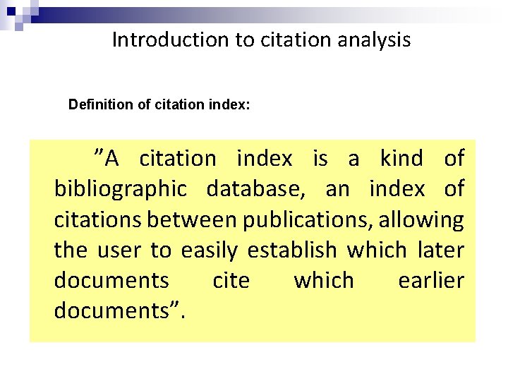 Introduction to citation analysis Definition of citation index: ”A citation index is a kind