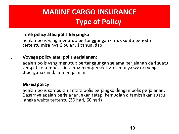 MARINE CARGO INSURANCE Type of Policy 1. 2. 3. Time policy atau polis berjangka