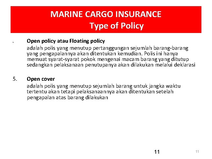 MARINE CARGO INSURANCE Type of Policy 4. 5. Open policy atau Floating policy adalah