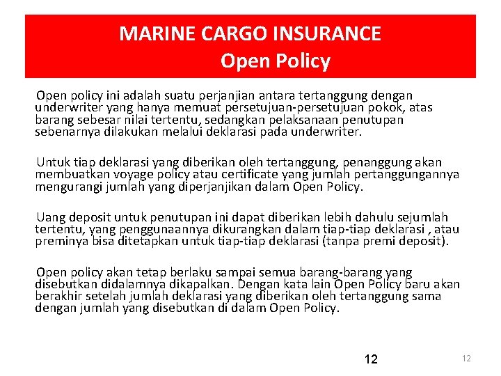 MARINE CARGO INSURANCE Open Policy Open policy ini adalah suatu perjanjian antara tertanggung dengan