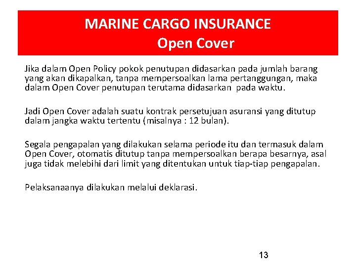 MARINE CARGO INSURANCE Open Cover Jika dalam Open Policy pokok penutupan didasarkan pada jumlah