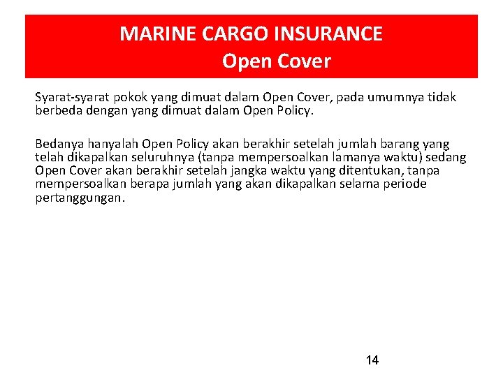 MARINE CARGO INSURANCE Open Cover Syarat-syarat pokok yang dimuat dalam Open Cover, pada umumnya