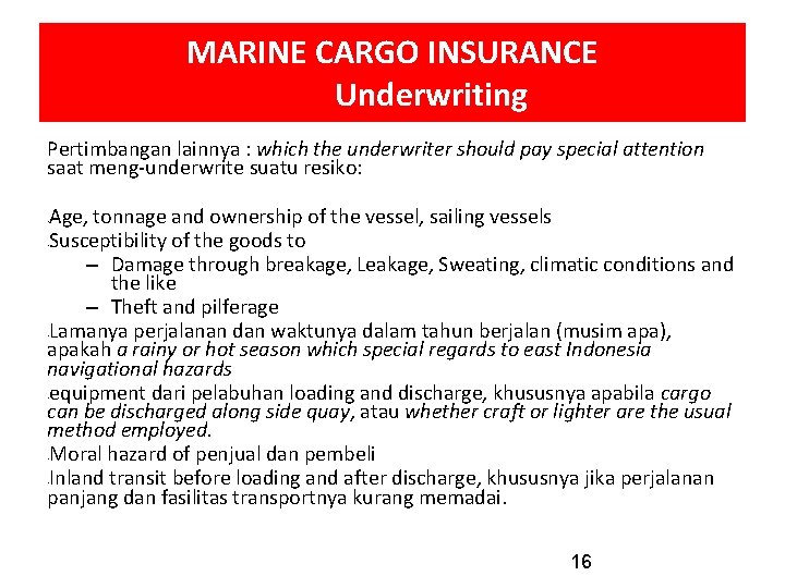 MARINE CARGO INSURANCE Underwriting Pertimbangan lainnya : which the underwriter should pay special attention
