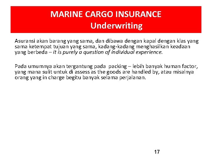 MARINE CARGO INSURANCE Underwriting Asuransi akan barang yang sama, dan dibawa dengan kapal dengan