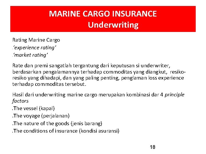 MARINE CARGO INSURANCE Underwriting Rating Marine Cargo ‘experience rating’ ‘market rating’ • • Rate