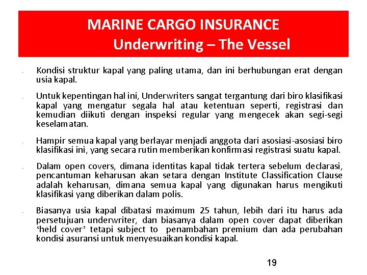 MARINE CARGO INSURANCE Underwriting – The Vessel • • • Kondisi struktur kapal yang