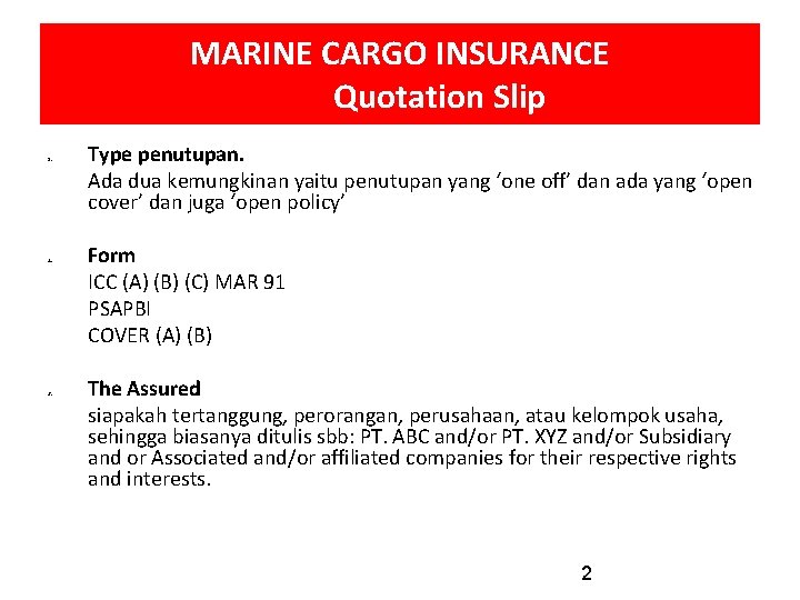 MARINE CARGO INSURANCE Quotation Slip 1. 2. 3. Type penutupan. Ada dua kemungkinan yaitu