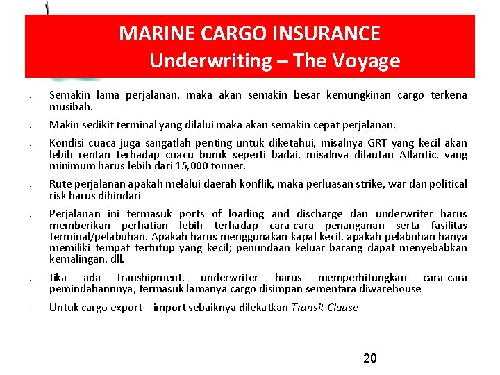 MARINE CARGO INSURANCE Underwriting – The Voyage • • Semakin lama perjalanan, maka akan