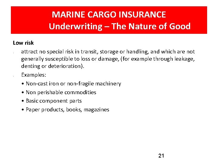 MARINE CARGO INSURANCE Underwriting – The Nature of Good Low risk attract no special