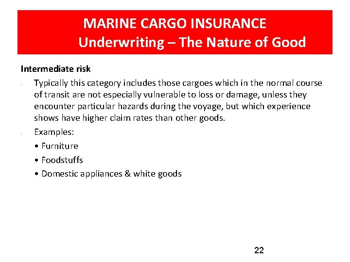 MARINE CARGO INSURANCE Underwriting – The Nature of Good Intermediate risk Typically this category