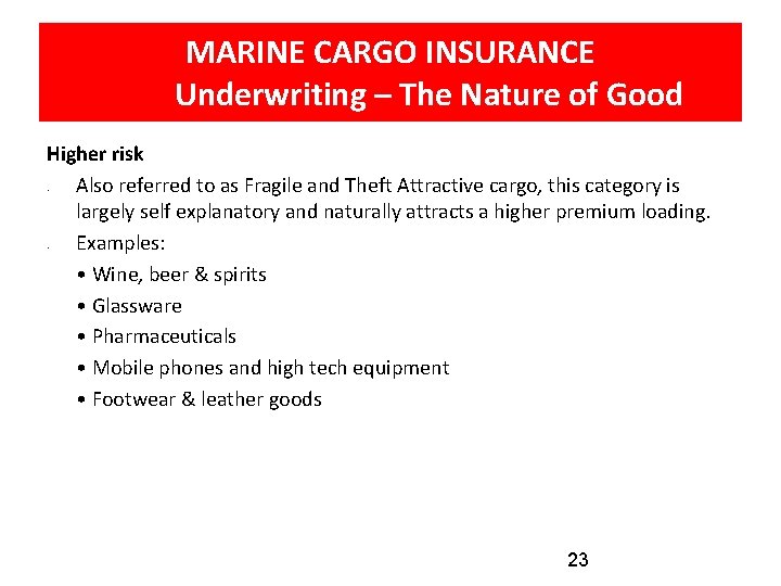 MARINE CARGO INSURANCE Underwriting – The Nature of Good Higher risk Also referred to