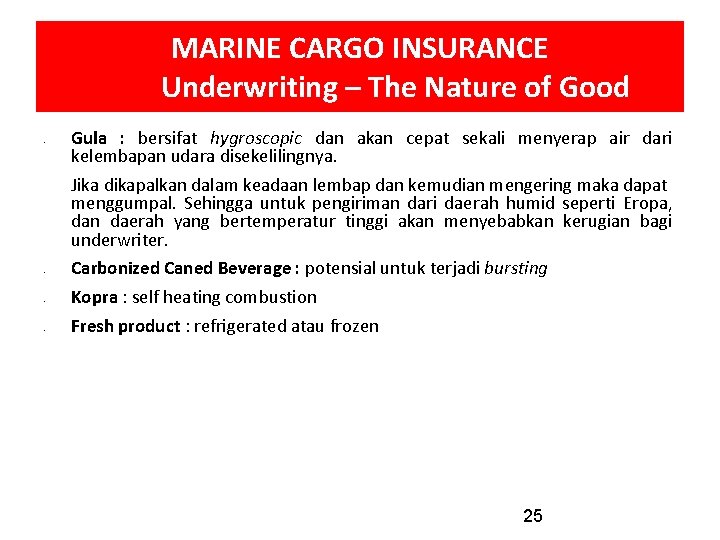 MARINE CARGO INSURANCE Underwriting – The Nature of Good • Gula : bersifat hygroscopic