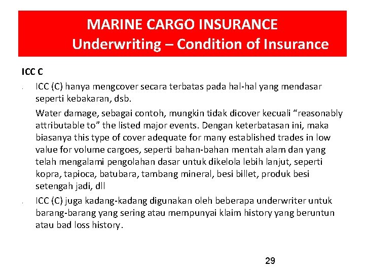 MARINE CARGO INSURANCE Underwriting – Condition of Insurance ICC C ICC (C) hanya mengcover