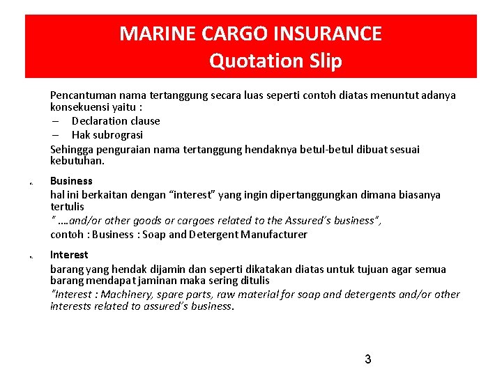 MARINE CARGO INSURANCE Quotation Slip Pencantuman nama tertanggung secara luas seperti contoh diatas menuntut