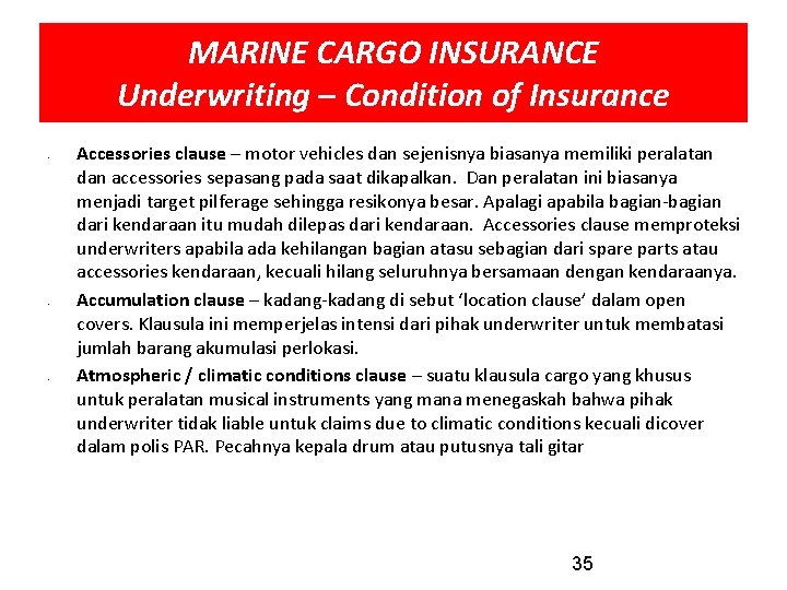 MARINE CARGO INSURANCE Underwriting – Condition of Insurance • • • Accessories clause –
