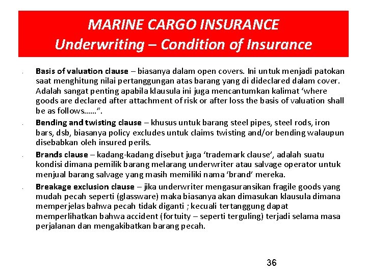 MARINE CARGO INSURANCE Underwriting – Condition of Insurance • • Basis of valuation clause