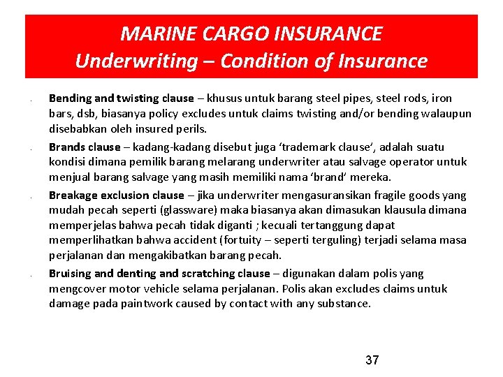 MARINE CARGO INSURANCE Underwriting – Condition of Insurance • • Bending and twisting clause