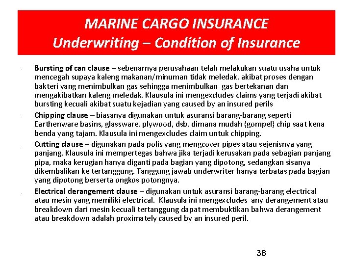 MARINE CARGO INSURANCE Underwriting – Condition of Insurance • • Bursting of can clause