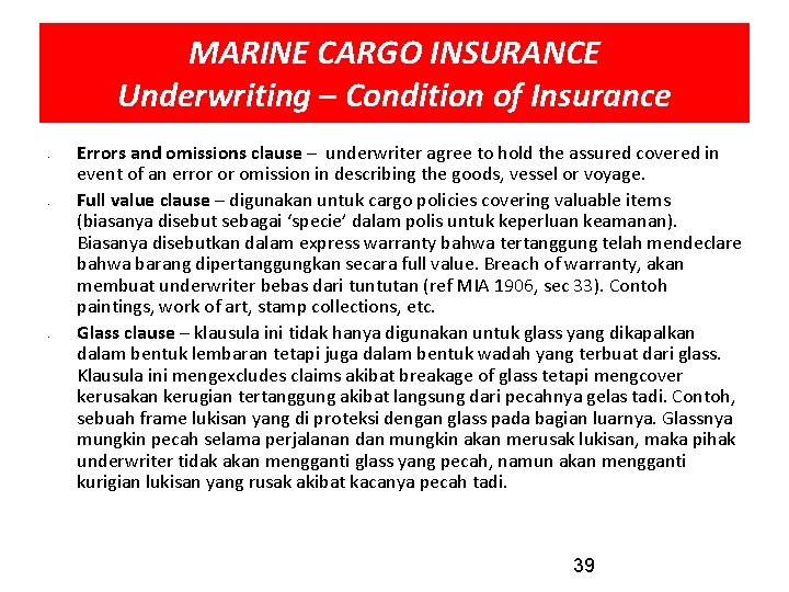 MARINE CARGO INSURANCE Underwriting – Condition of Insurance • • • Errors and omissions